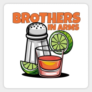 BROTHERS IN ARMS - TEQUILA, LIME AND SALT Magnet